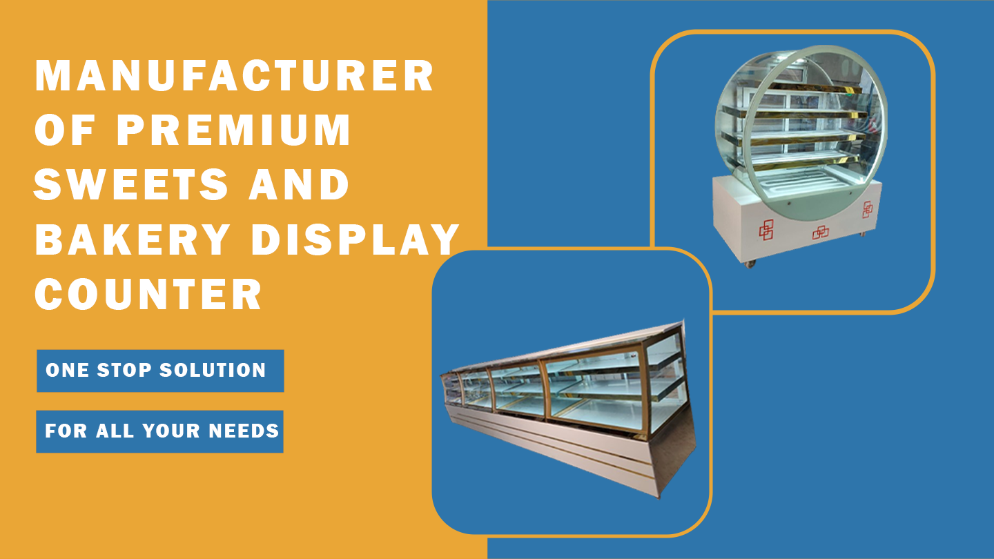 Sweets and Bakery Display Counter Manufacturers in India